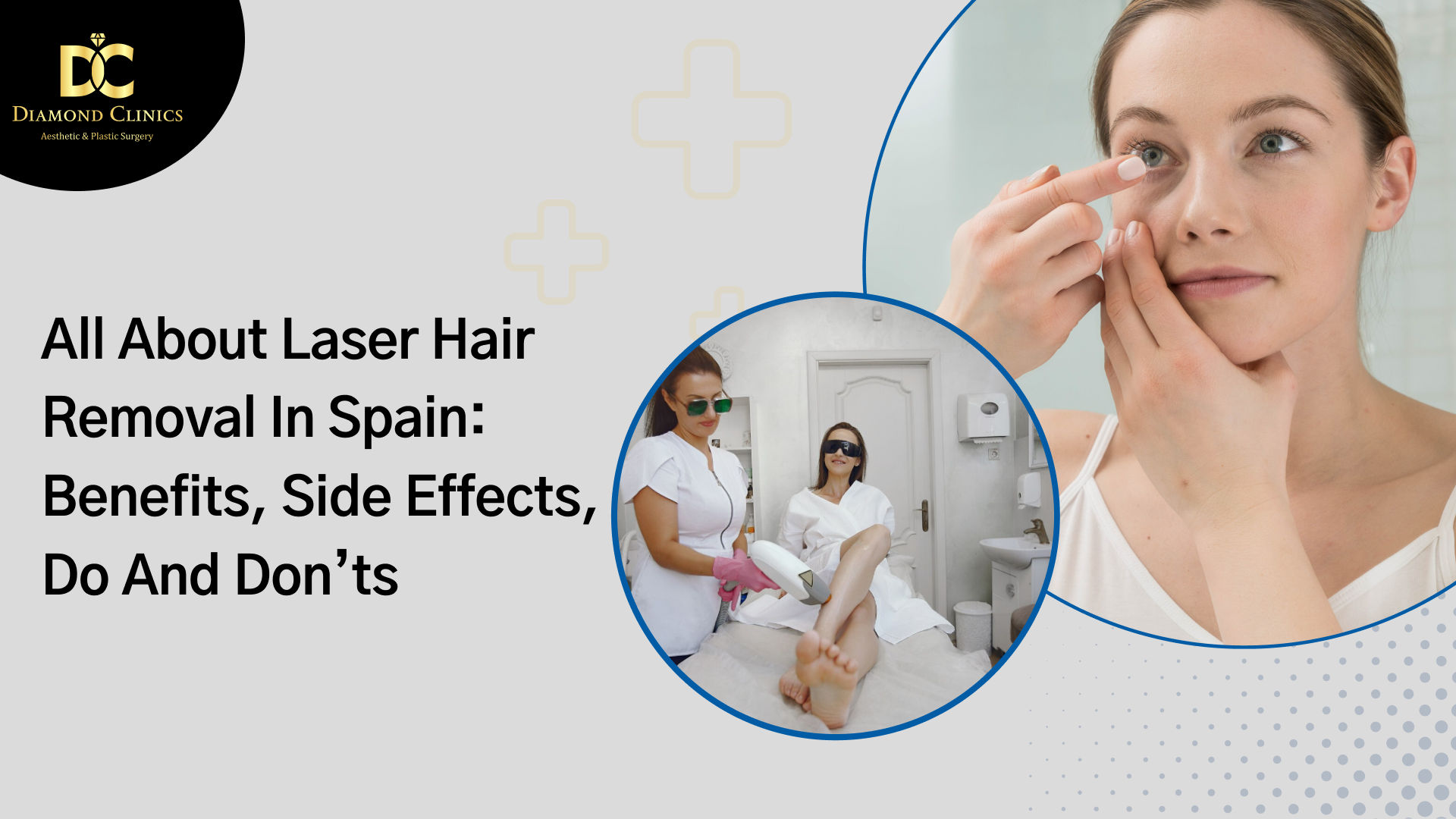 All About Laser Hair Removal in Spain: Benefits, Side Effects, Do and Don’ts